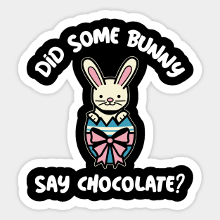 Did Some Bunny Say Chocolate Easter Egg Sticker